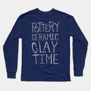 Pottery Ceramic Clay Time Long Sleeve T-Shirt